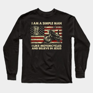 I Am A Simple Women I Like Motorcycles And Believe In Jesus Long Sleeve T-Shirt